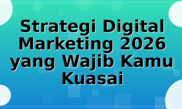 Strategi Digital Marketing 2026 yang Wajib Kamu Kuasai