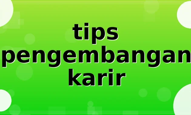 tips pengembangan karir